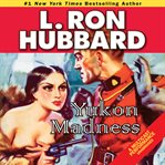 Yukon Madness : stories from the golden age cover image