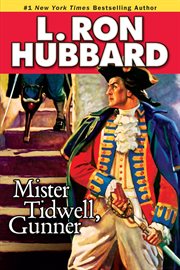 Mister Tidwell gunner : a 19th century seafaring saga of war, self-reliance, and survival cover image
