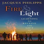Fire & light : eucharistic love and the search for peace cover image