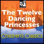 The Twelve Dancing Princesses cover image
