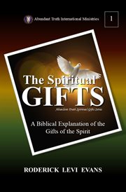 The Spiritual Gifts: A Biblical Explanation of the Gifts of the Spirit cover image