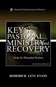 Keys to Pastoral Ministry and Recovery: Help for Wounded Healers cover image