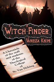 Witch-Finder: A Chronicle of the Staff and Students of the Theological College of St. Van Helsing cover image