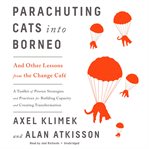 Parachuting cats into Borneo : and other lessons from the Change Café cover image