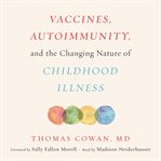 Vaccines, autoimmunity, and the changing nature of childhood illness cover image