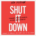 Shut it down : stories from a fierce, loving resistance cover image