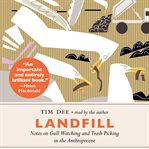 Landfill : notes on gull watching and trash picking in the anthropocene cover image