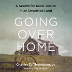 Going over home : a search for rural justice in an unsettled land cover image