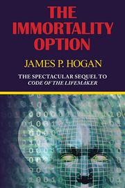 The Immortality Option (Sequel to Code of the Lifemaker) cover image