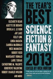 The year's best science fiction & fantasy : 2013 cover image