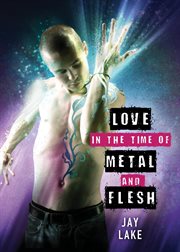Love in the time of metal and flesh cover image