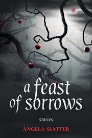 A feast of sorrows : stories cover image