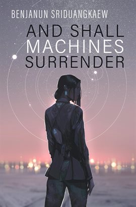 Cover image for And Shall Machines Surrender