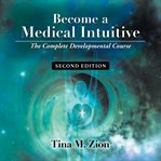 Become a medical intuitive : the complete developmental course cover image