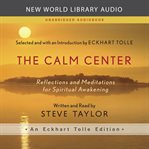 The calm center : reflections and meditations for spiritual awakening cover image