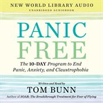 Panic free : the 10-day program to end panic, anxiety, and claustrophobia cover image