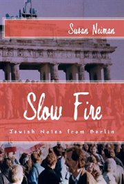 Slow Fire : Jewish Notes From Berlin cover image