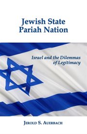 Jewish State, Pariah Nation : Israel and the Dilemmas of Legitimacy cover image