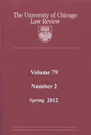 University of Chicago Law Review : Volume 79, Number 2. Spring 2012 cover image
