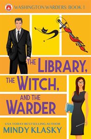 The Library, the Witch, and the Warder : Washington Warders (Magical Washington), #1 cover image