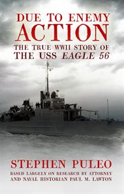 Due to enemy action : the true World War II story of the USS Eagle 56 cover image