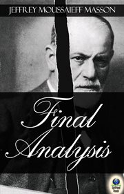 Final Analysis : The Making and Unmaking of a Psychoanalyst cover image