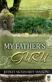 My father's guru : a journey through spirituality and disillusion cover image