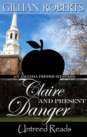 Claire and present danger : an Amanda Pepper mystery cover image