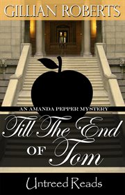 Till the end of Tom : an Amanda Pepper mystery cover image