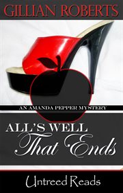 All's well that ends : an Amanda Pepper mystery cover image