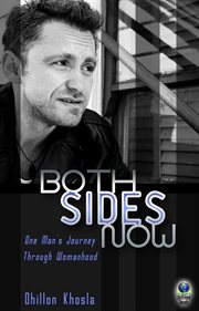 Both sides now : one man's journey through womanhood cover image