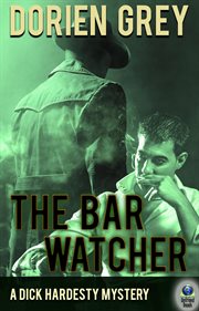 The Bar Watcher : a Dick Hardesty Mystery, Book Three. Volume 3 cover image