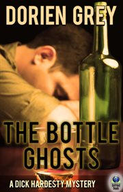 The Bottle Ghosts : Dick Hardesty Mystery Series, Book 6 cover image