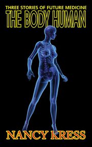 The body human : three stories of future medicine cover image