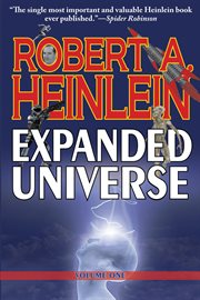 Robert Heinlein's expanded universe. Volume One