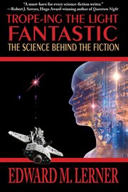 Trope-ing the light fantastic : the science behind the fiction cover image
