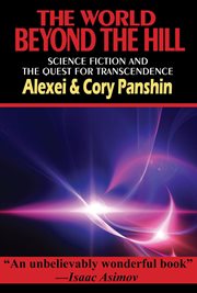 The world beyond the hill: science fiction and the quest for transcendence cover image