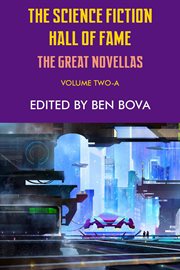 The science fiction hall of fame. Volume Two-A, The greatest science fiction novellas of all time, chosen by the members of the science fiction writers of America cover image