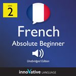Learn French. Level 2, Absolute beginner cover image