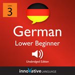 Learn German - level 3: lower beginner German : Volume 1: Lessons 1-25 cover image