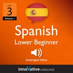 Learn Spanish - level 3: lower beginner Spanish : Volume 1: Lessons 1-25 cover image