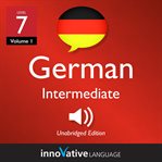 Learn German - level 7: intermediate German : Volume 1: Lessons 1-25 cover image