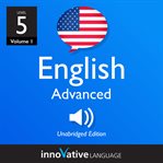 Learn English - level 5: advanced English : Volume 1: Lessons 1-25 cover image