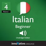 Learn Italian - level 4: beginner Italian : Volume 1: Lessons 1-25 cover image