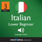 Learn Italian - level 3: lower beginner Italian : Volume 2: Lessons 1-25 cover image