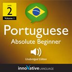 Learn Portuguese - level 2: absolute beginner Portuguese : Volume 2: Lessons 1-25 cover image