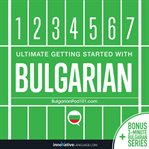 Ultimate Getting Started with Bulgarian : Learn Bulgarian cover image