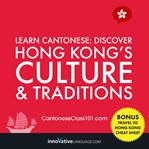 Learn Cantonese : discover Hong Kong's culture & traditions cover image