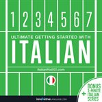 LEARN ITALIAN - ULTIMATE GETTING STARTED cover image