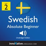 Learn Swedish. Level 2, Absolute beginner cover image